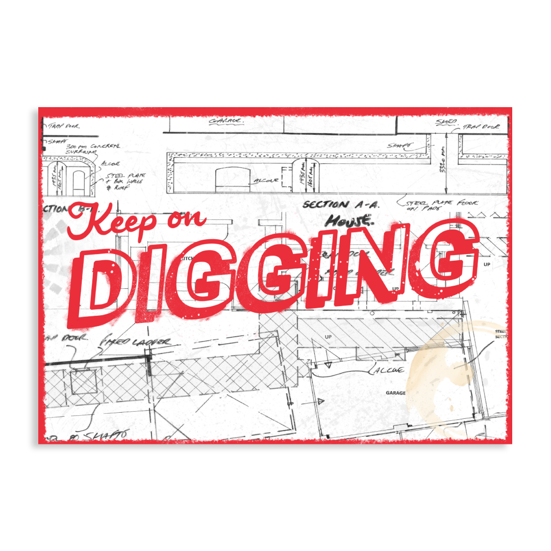 Keep On Digging Print (Unsigned)