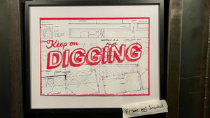 Keep On Digging Print (Unsigned)